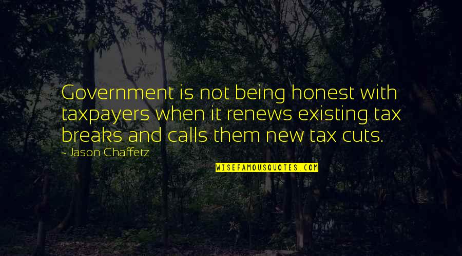 Government Cuts Quotes By Jason Chaffetz: Government is not being honest with taxpayers when