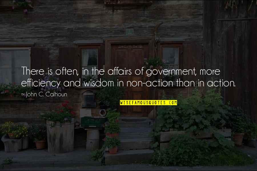 Government Efficiency Quotes By John C. Calhoun: There is often, in the affairs of government,