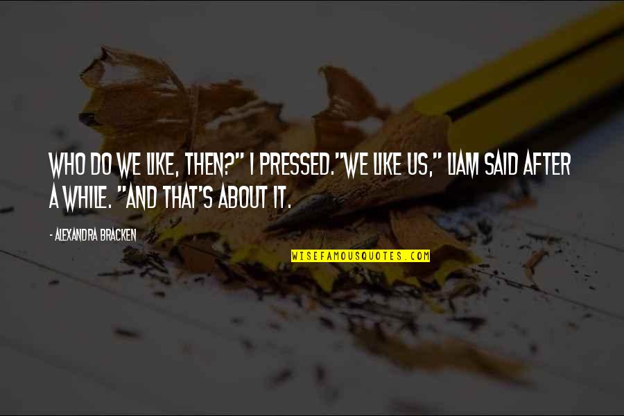 Government Failure Quotes By Alexandra Bracken: Who do we like, then?" I pressed."We like Government Failure Quotes By Alexandra Bracken: Who do we like, then?" I pressed."We like