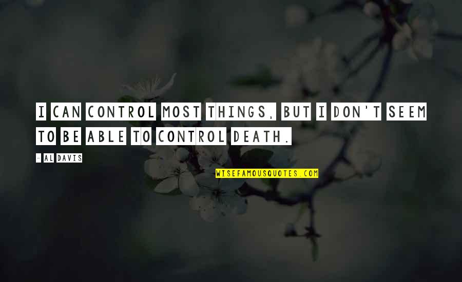 Government Funds Quotes By Al Davis: I can control most things, but I don't