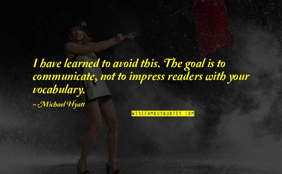 Government Interference Quotes By Michael Hyatt: I have learned to avoid this. The goal Government Interference Quotes By Michael Hyatt: I have learned to avoid this. The goal