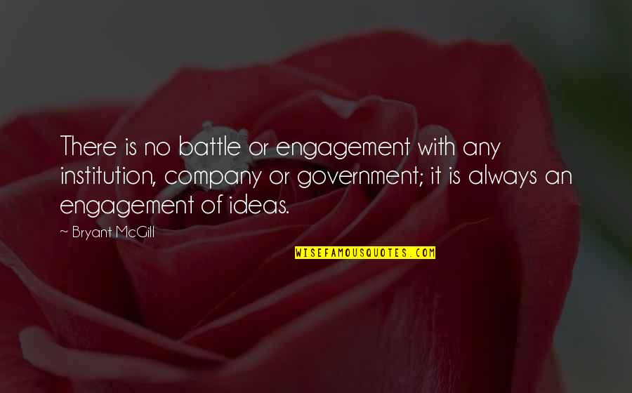 Government Is Quotes By Bryant McGill: There is no battle or engagement with any