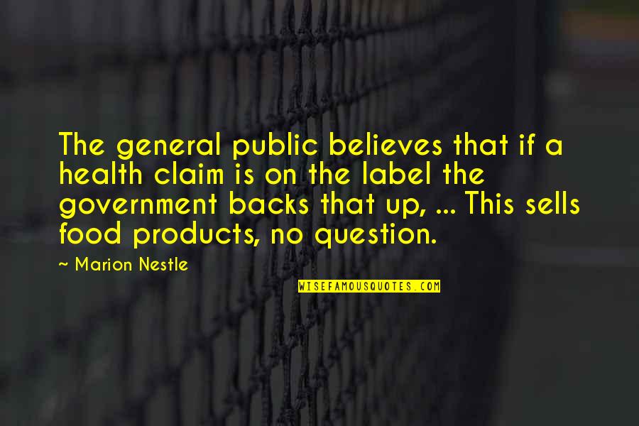 Government Is Quotes By Marion Nestle: The general public believes that if a health