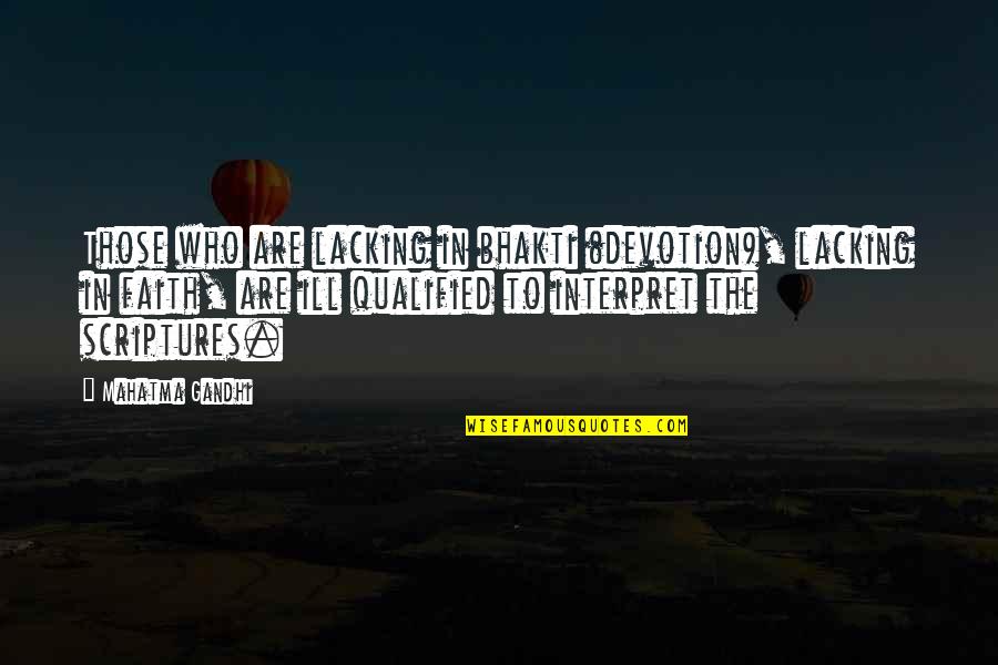 Government Issue Quotes By Mahatma Gandhi: Those who are lacking in bhakti (devotion), lacking