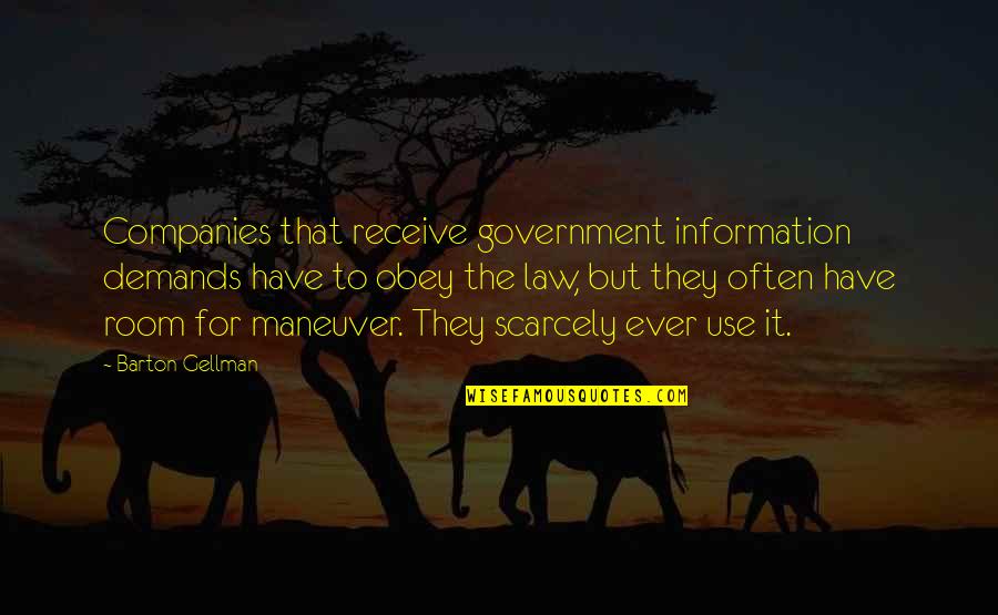 Government Law Quotes By Barton Gellman: Companies that receive government information demands have to