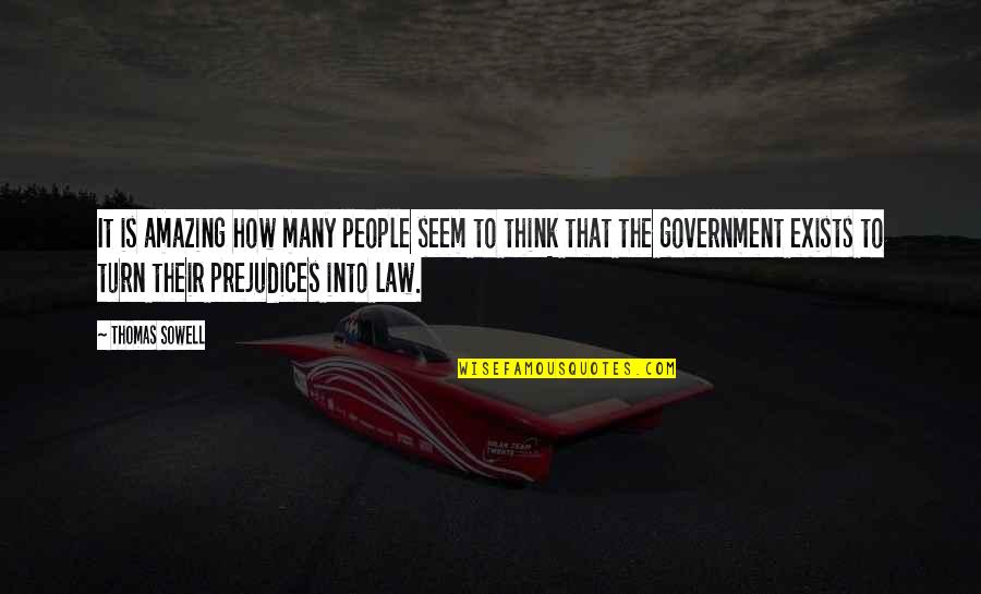 Government Law Quotes By Thomas Sowell: It is amazing how many people seem to