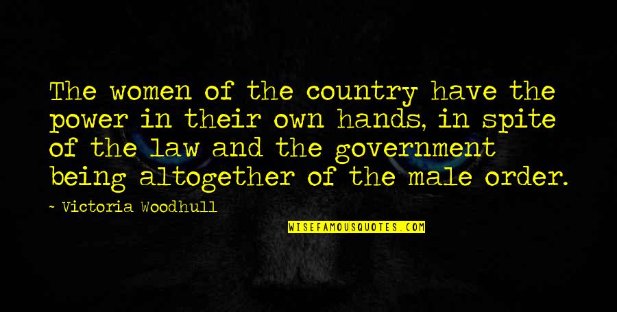 Government Law Quotes By Victoria Woodhull: The women of the country have the power