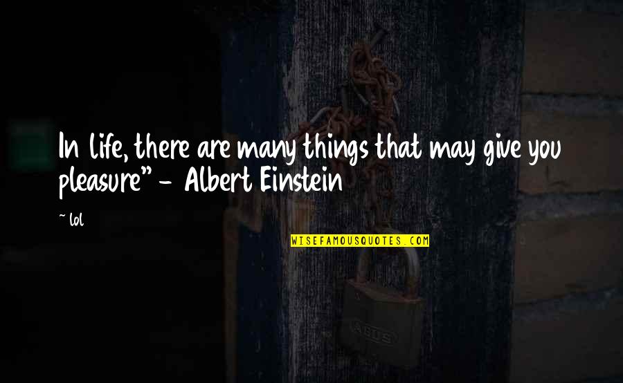 Government Pension Quote Quotes By Lol: In life, there are many things that may