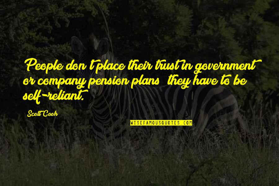 Government Pension Quotes By Scott Cook: People don't place their trust in government or