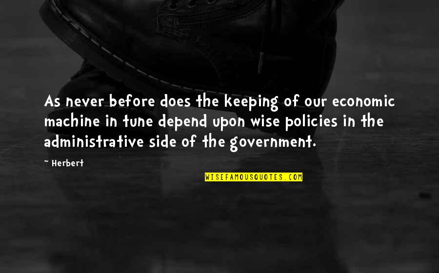Government Policies Quotes By Herbert: As never before does the keeping of our