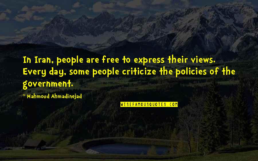 Government Policies Quotes By Mahmoud Ahmadinejad: In Iran, people are free to express their