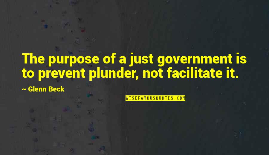 Government Purpose Quotes By Glenn Beck: The purpose of a just government is to