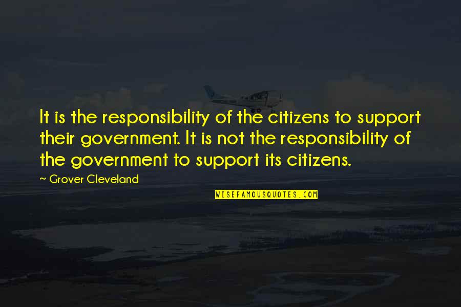 Government Responsibility Quotes By Grover Cleveland: It is the responsibility of the citizens to
