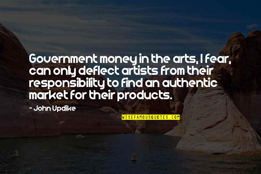 Government Responsibility Quotes By John Updike: Government money in the arts, I fear, can