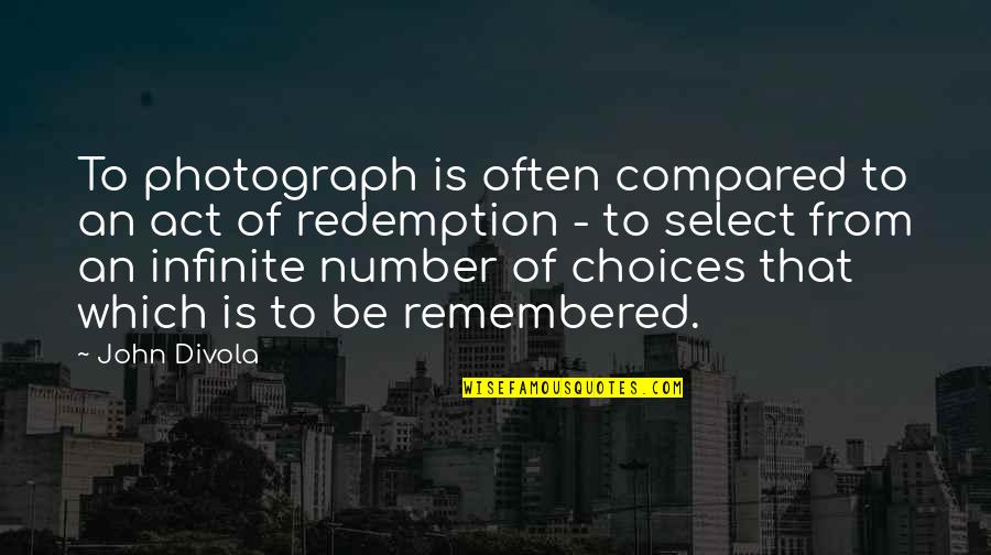 Government Run By The Rich Quotes By John Divola: To photograph is often compared to an act Government Run By The Rich Quotes By John Divola: To photograph is often compared to an act