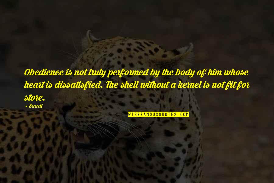Government Shutdown 2013 Quotes By Saadi: Obedience is not truly performed by the body