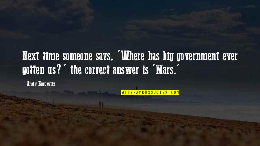 Government Where Quotes By Andy Borowitz: Next time someone says, 'Where has big government Government Where Quotes By Andy Borowitz: Next time someone says, 'Where has big government