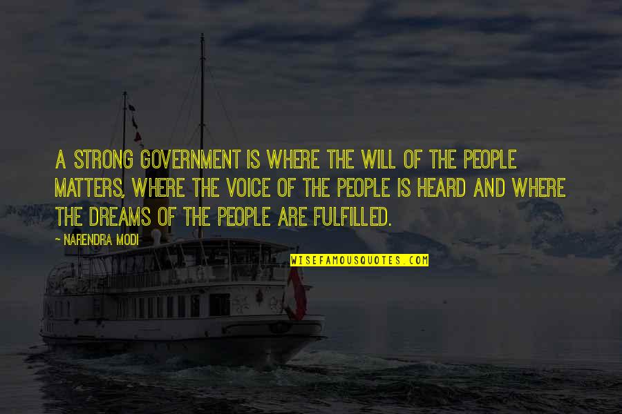 Government Where Quotes By Narendra Modi: A strong government is where the will of Government Where Quotes By Narendra Modi: A strong government is where the will of