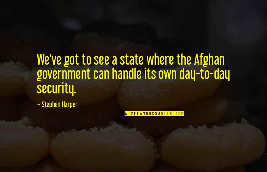 Government Where Quotes By Stephen Harper: We've got to see a state where the Government Where Quotes By Stephen Harper: We've got to see a state where the