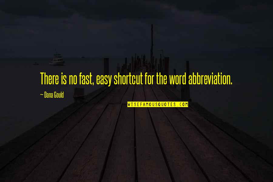 Governmentadda Quotes By Dana Gould: There is no fast, easy shortcut for the