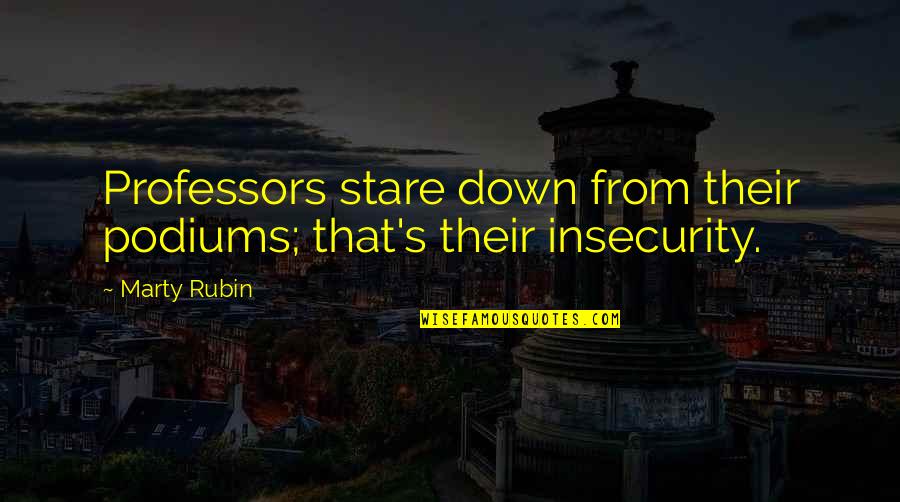 Governmentadda Quotes By Marty Rubin: Professors stare down from their podiums; that's their