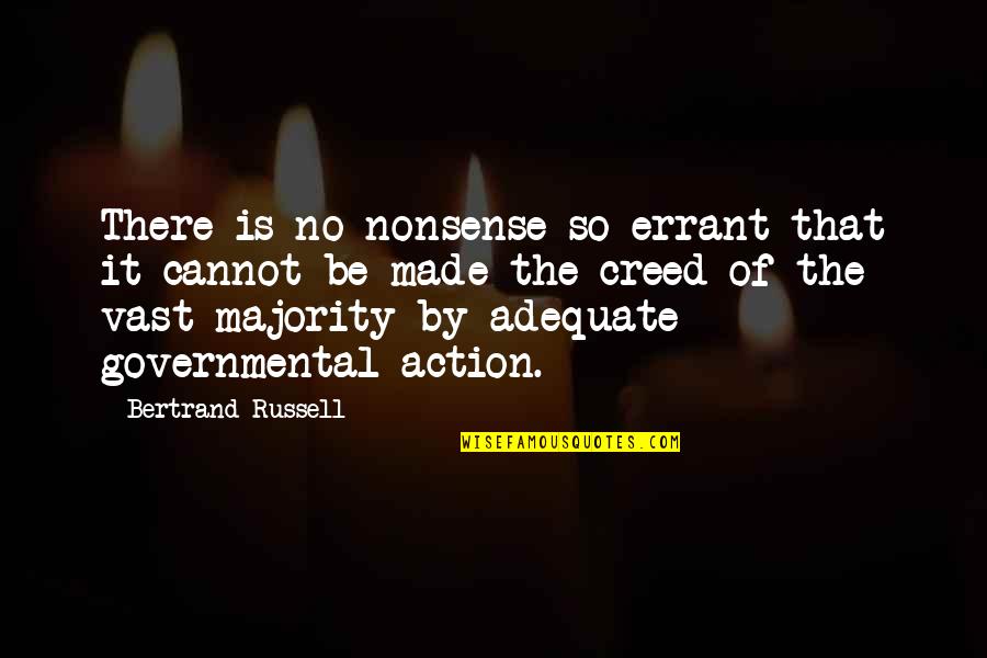 Governmental Quotes By Bertrand Russell: There is no nonsense so errant that it Governmental Quotes By Bertrand Russell: There is no nonsense so errant that it