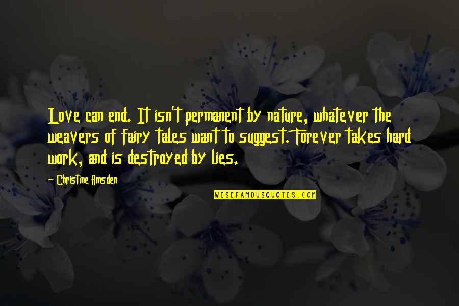 Governmentally Run Quotes By Christine Amsden: Love can end. It isn't permanent by nature, Governmentally Run Quotes By Christine Amsden: Love can end. It isn't permanent by nature,