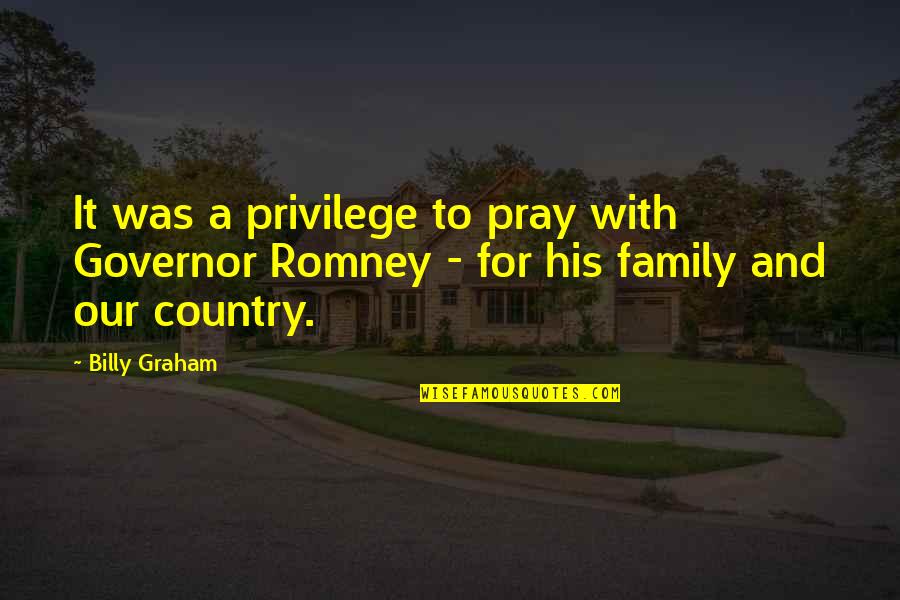 Governor Quotes By Billy Graham: It was a privilege to pray with Governor
