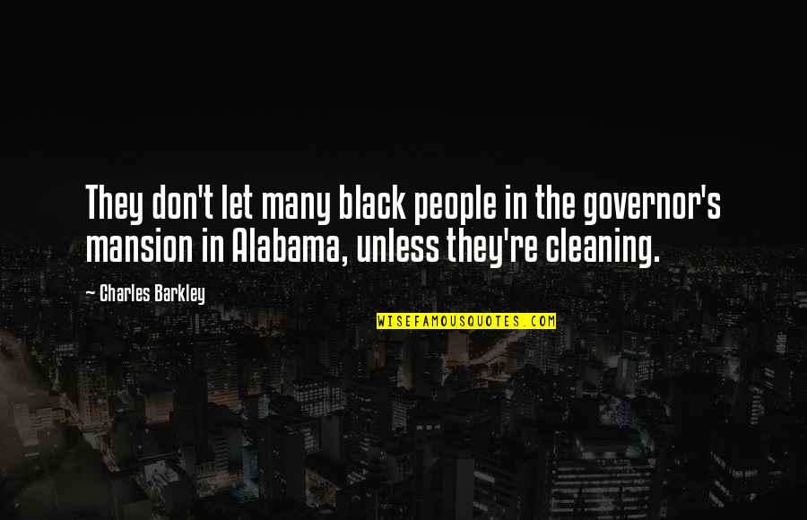 Governor Quotes By Charles Barkley: They don't let many black people in the