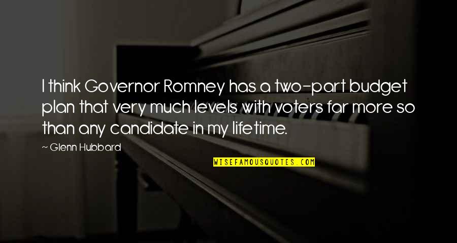 Governor Quotes By Glenn Hubbard: I think Governor Romney has a two-part budget