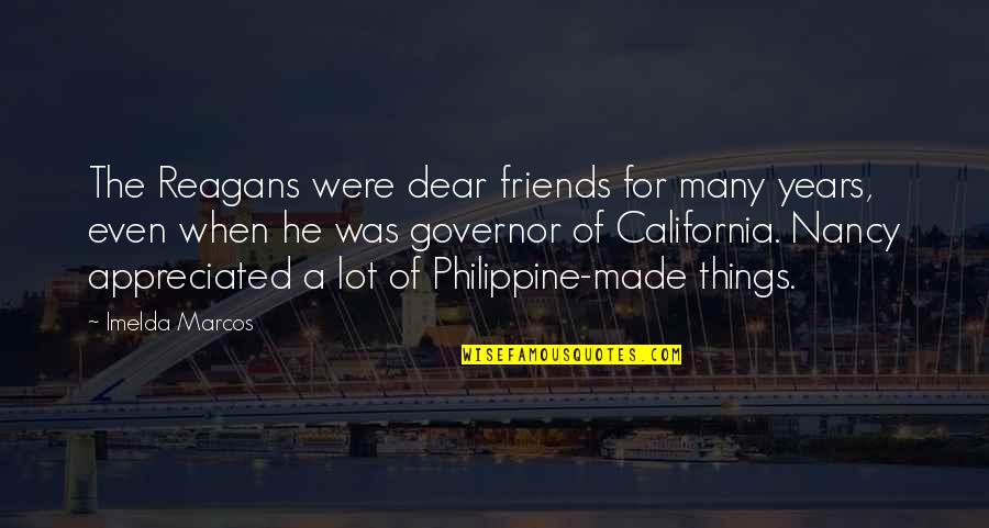 Governor Quotes By Imelda Marcos: The Reagans were dear friends for many years,