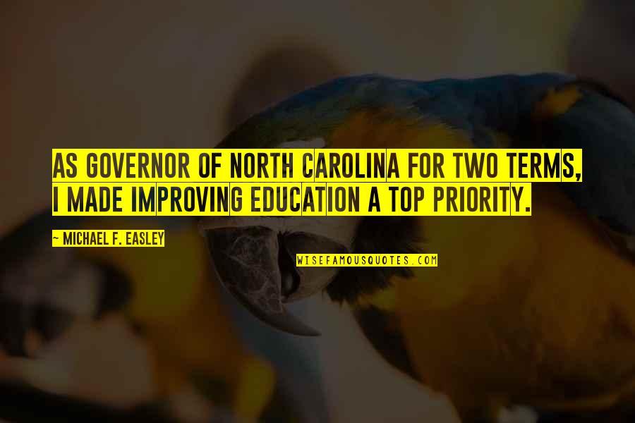 Governor Quotes By Michael F. Easley: As Governor of North Carolina for two terms, Governor Quotes By Michael F. Easley: As Governor of North Carolina for two terms,
