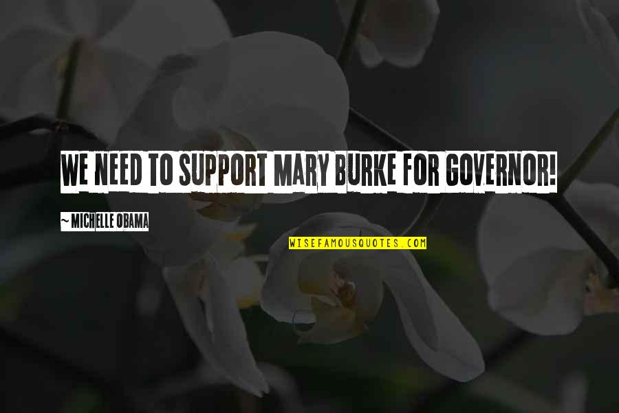 Governor Quotes By Michelle Obama: We need to support Mary Burke for Governor!