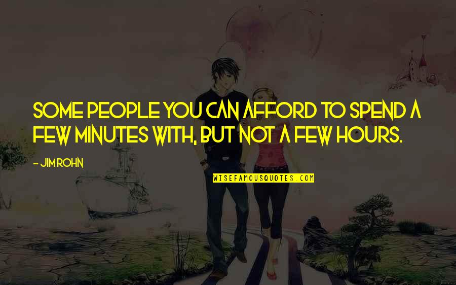 Govertsen Greer Quotes By Jim Rohn: Some people you can afford to spend a
