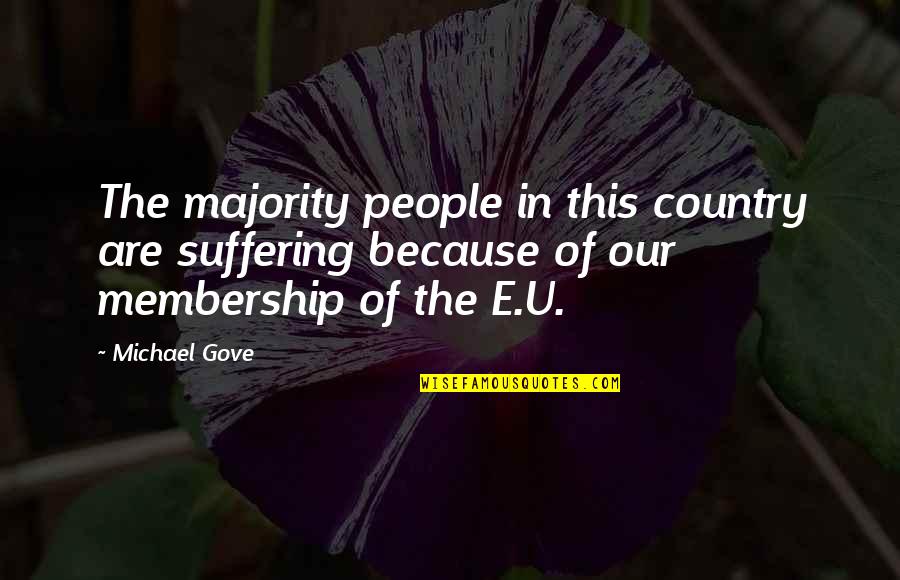 Gove's Quotes By Michael Gove: The majority people in this country are suffering