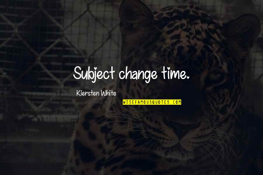 Govian Quotes By Kiersten White: Subject change time. Govian Quotes By Kiersten White: Subject change time.