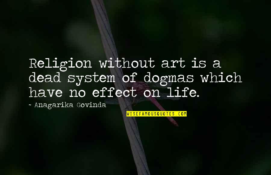 Govinda's Quotes By Anagarika Govinda: Religion without art is a dead system of