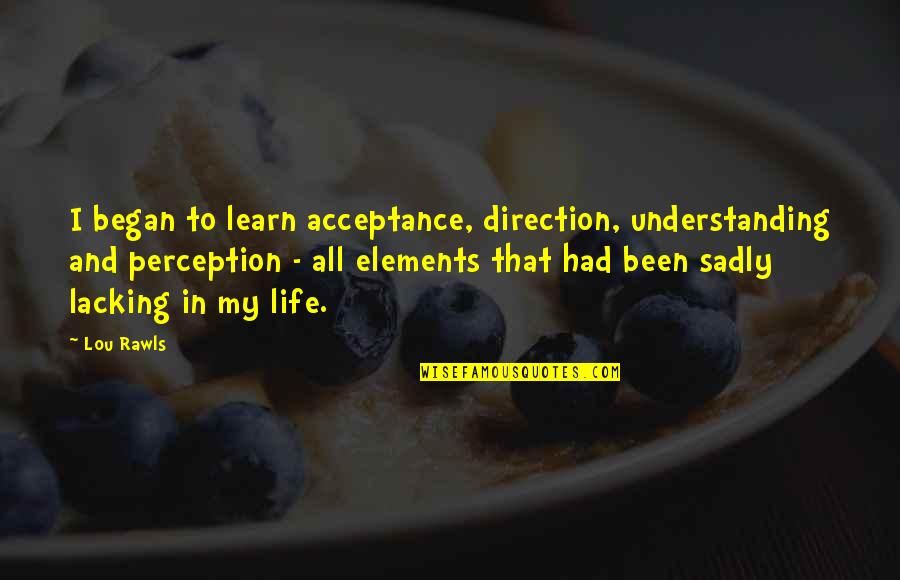 Govinda's Quotes By Lou Rawls: I began to learn acceptance, direction, understanding and