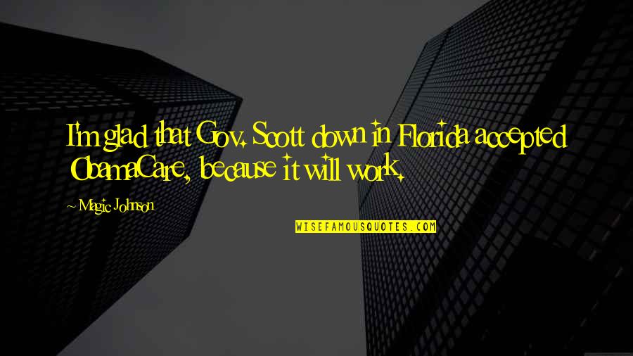 Gov'mint Quotes By Magic Johnson: I'm glad that Gov. Scott down in Florida