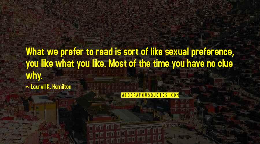 Govora Harta Quotes By Laurell K. Hamilton: What we prefer to read is sort of Govora Harta Quotes By Laurell K. Hamilton: What we prefer to read is sort of