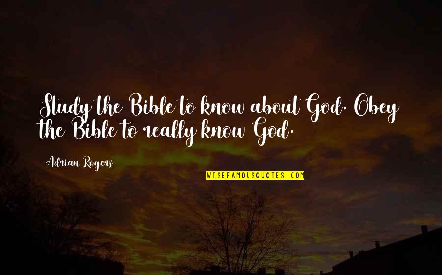 Govori Gospode Quotes By Adrian Rogers: Study the Bible to know about God. Obey