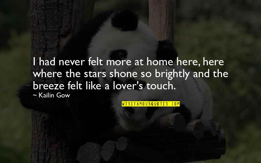 Gow Quotes By Kailin Gow: I had never felt more at home here,