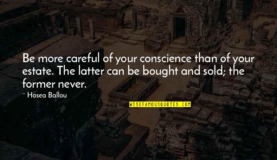 Gowbarrow Fell Quotes By Hosea Ballou: Be more careful of your conscience than of
