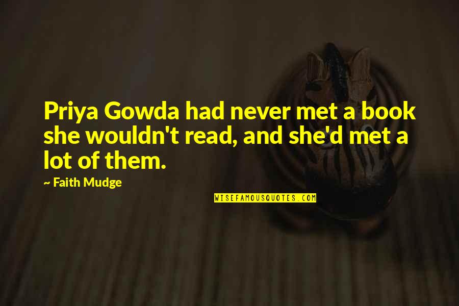 Gowda Quotes By Faith Mudge: Priya Gowda had never met a book she