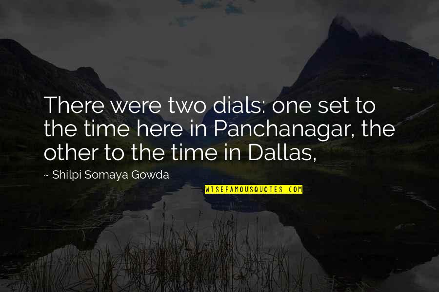 Gowda Quotes By Shilpi Somaya Gowda: There were two dials: one set to the