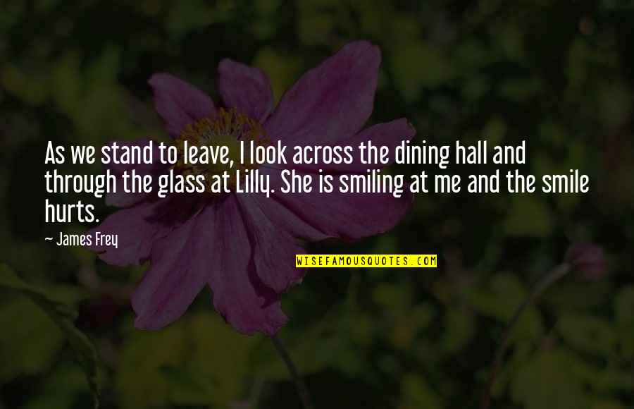 Gowda Srisai Quotes By James Frey: As we stand to leave, I look across Gowda Srisai Quotes By James Frey: As we stand to leave, I look across