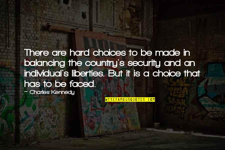 Gowell Urgent Quotes By Charles Kennedy: There are hard choices to be made in