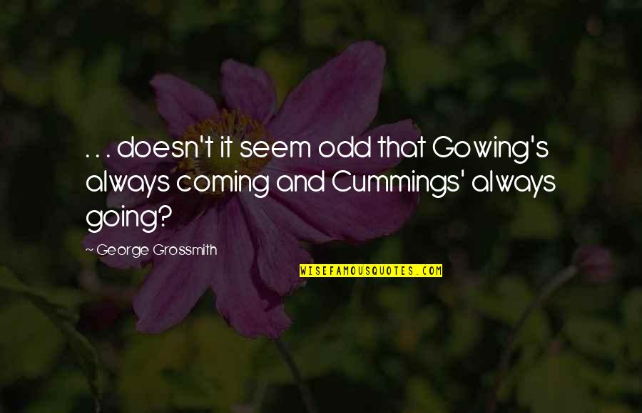 Gowing Quotes By George Grossmith: . . . doesn't it seem odd that