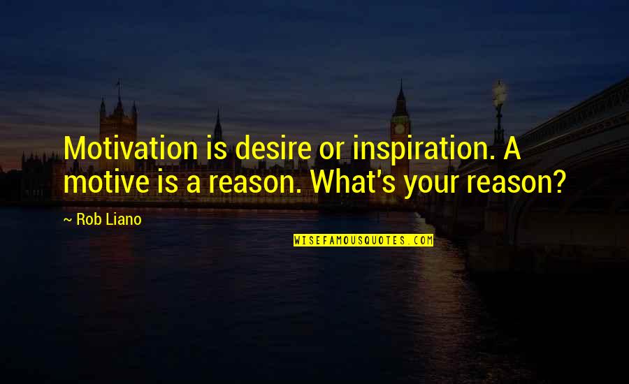 Gowlett From Pok Mon Quotes By Rob Liano: Motivation is desire or inspiration. A motive is