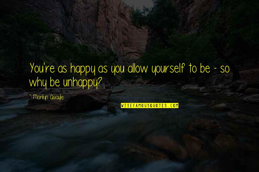 Gowling Lafleur Quotes By Marilyn Quayle: You're as happy as you allow yourself to